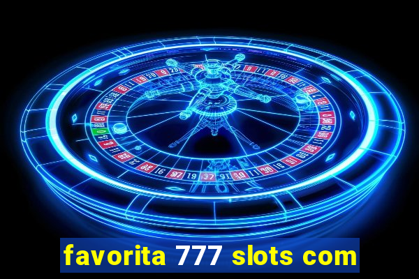 favorita 777 slots com